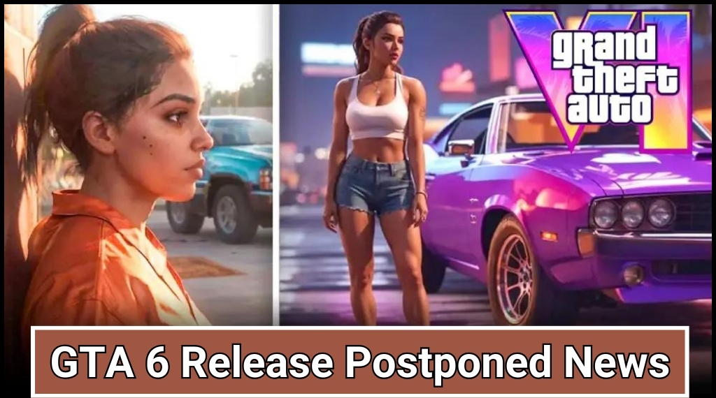 GTA 6 Release Postponed News