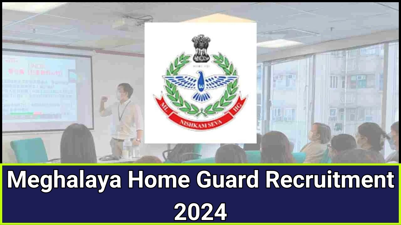 Meghalaya Home Guard Recruitment 2024