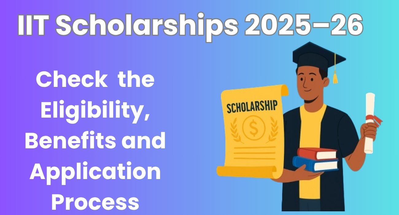 IIT Scholarships 2025–26